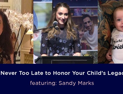 Never Too Late to Honor Your Child’s Legacy